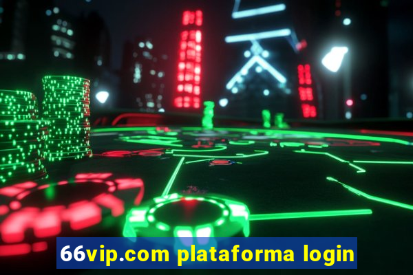 66vip.com plataforma login